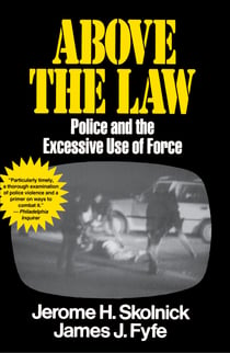 Above the Law - Police and the Excessive Use of Force