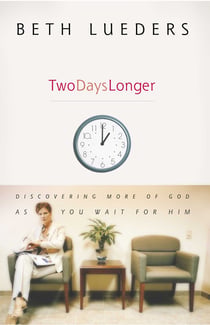 Two Days Longer - Discovering More of God as You Wait For Him