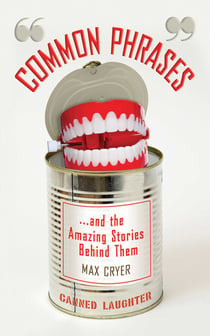 Common Phrases - And the Amazing Stories Behind Them