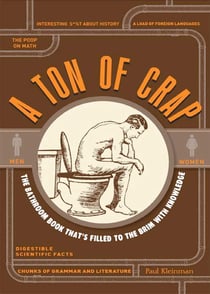 A Ton of Crap - The Bathroom Book That's Filled to the Brim with Knowledge