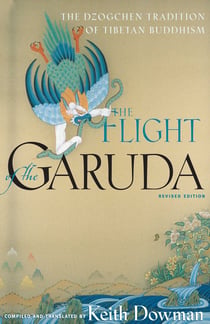 The Flight of the Garuda - The Dzogchen Tradition of Tibetan Buddhism