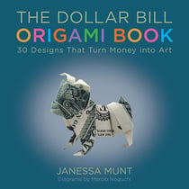 The Dollar Bill Origami Book - 30 Designs That Turn Money into Art