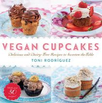 Vegan Cupcakes - Delicious and Dairy-Free Recipes to Sweeten the Table
