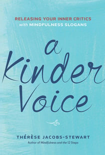 A Kinder Voice - Releasing Your Inner Critics with Mindfulness Slogans