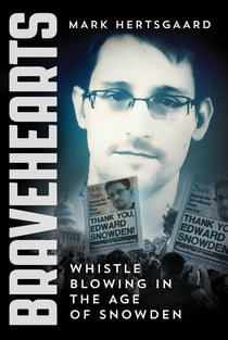 Bravehearts - Whistle-Blowing in the Age of Snowden