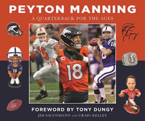 Peyton Manning - A Quarterback for the Ages