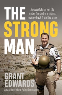 The Strong Man - A powerful story of life under fire and one man's journey back from the brink
