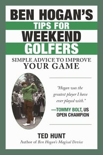 Ben Hogan's Tips for Weekend Golfers - Simple Advice to Improve Your Game