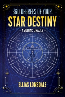 360 Degrees of Your Star Destiny - A Zodiac Oracle