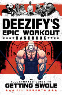 Deezify's Epic Workout Handbook - An Illustrated Guide to Getting Swole