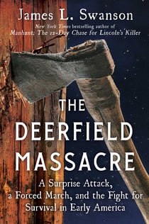 The Deerfield Massacre - A Surprise Attack and the Fight for Survival in Early America