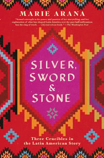 Silver, Sword, and Stone - Three Crucibles in the Latin American Story
