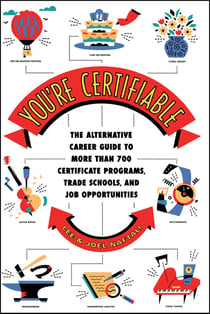 You're Certifiable - The Alternative Career Guide to More Than 700 Cert