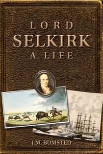Lord Selkirk - A Life
