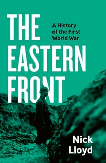 The Eastern Front - A History of the First World War