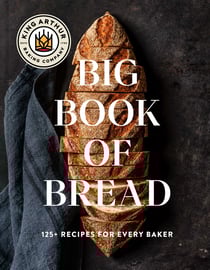 The King Arthur Baking Company Big Book of Bread - 125+ Recipes for Every Baker (A Cookbook)
