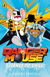 Danger Mouse: Licence to Chill - Case Files Fiction Book 1