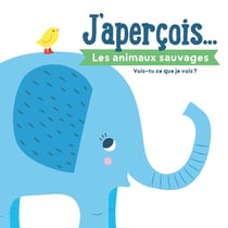 J'aperçois... : les animaux sauvages