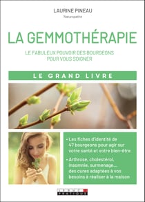 Le grand livre de la gemmothérapie - le fabuleux pouvoir des bourgeons pour vous soigner au naturel
