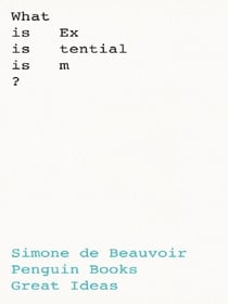 Simone de beauvoir what is existentialism? - édition en anglais