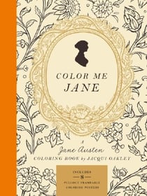 COLOR ME JANE - A JANE AUSTEN COLORING BOOK