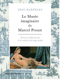 Le musée imaginaire de Marcel Proust - tous les tableaux de "A la recherche du temps perdu