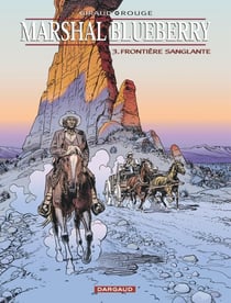 Marshal Blueberry Tome 3 : frontière sanglante