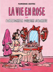 La vie en rose ou l'obsessionnelle poursuite du bonhuer
