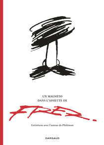 Philémon : un magnéto dans l'assiette de Fred - entretiens avec l'auteur