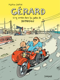 Gérard - cinq années dans les pattes de Depardieu