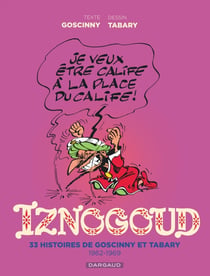 Iznogoud : Intégrale vol.1 : 35 histoires de Goscinny et Tabary, 1962-1969