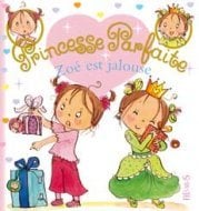 Princesse parfaite Tome 10 : Zoé est jalouse