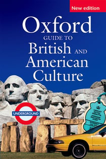 OXFORD GUIDE TO BRITISH AND AMERICAN CULTURE FOR LEARNERS OF ENGLISH: SECOND EDITION
