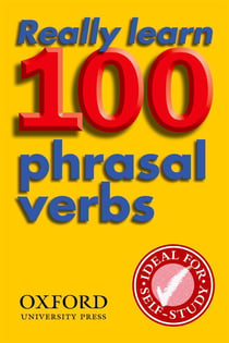 Really learn 100 phrasal verbs, second edition