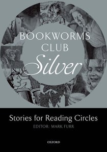 Oxford bookworms club: stories for reading circles: silver