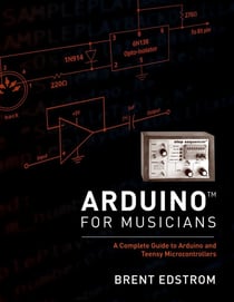Arduino for musicians: a complete guide to arduino and teensy microcontrollers - ouvrage en anglais