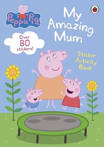 Peppa Pig: My Amazing Mum : Sticker Activity Book