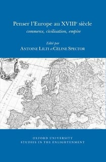 Penser l'europe au xviiie siecle : commerce civilisation empire