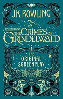 Fantastic Beasts: The Crimes of Grindelwald - The Original Screenplay