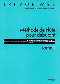 Trevor wye : methode de flute pour debutant tome 1 - flute traversiere - recueil
