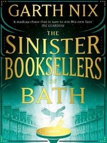 The Sinister Booksellers of Bath : A magical map leads to a dangerous adventure, written by international bestseller Garth Nix