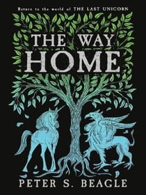 The Way Home : Two Novellas from the World of The Last Unicorn