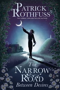 THE NARROW ROAD BETWEEN DESIRES - A NOVEL BASED ON THE KINGSKILLER CHRONICLE ABOUT BAST