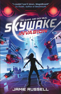 SkyWake Invasion : The first in a fast-paced science-fiction action-adventure trilogy with heart, the ideal present for kids aged 9, 10, 11, 12 and 13 who love gaming