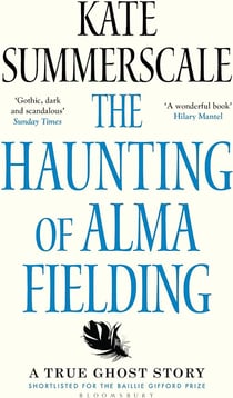 The Haunting of Alma Fielding : SHORTLISTED FOR THE BAILLIE GIFFORD PRIZE 2020