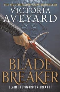 Blade Breaker : The second fantasy adventure in the Sunday Times bestselling Realm Breaker series from the author of Red Queen