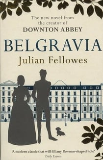 Julian fellowes''s belgravia
