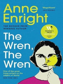 The Wren, The Wren : The Booker Prize-winning author