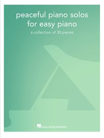 Peaceful Piano Solos For Easy Piano  - A Collection of 30 pieces