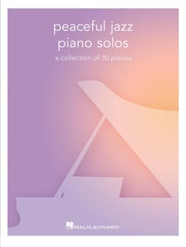 Peaceful Jazz Piano Solos - A Collection of 30 Pieces 